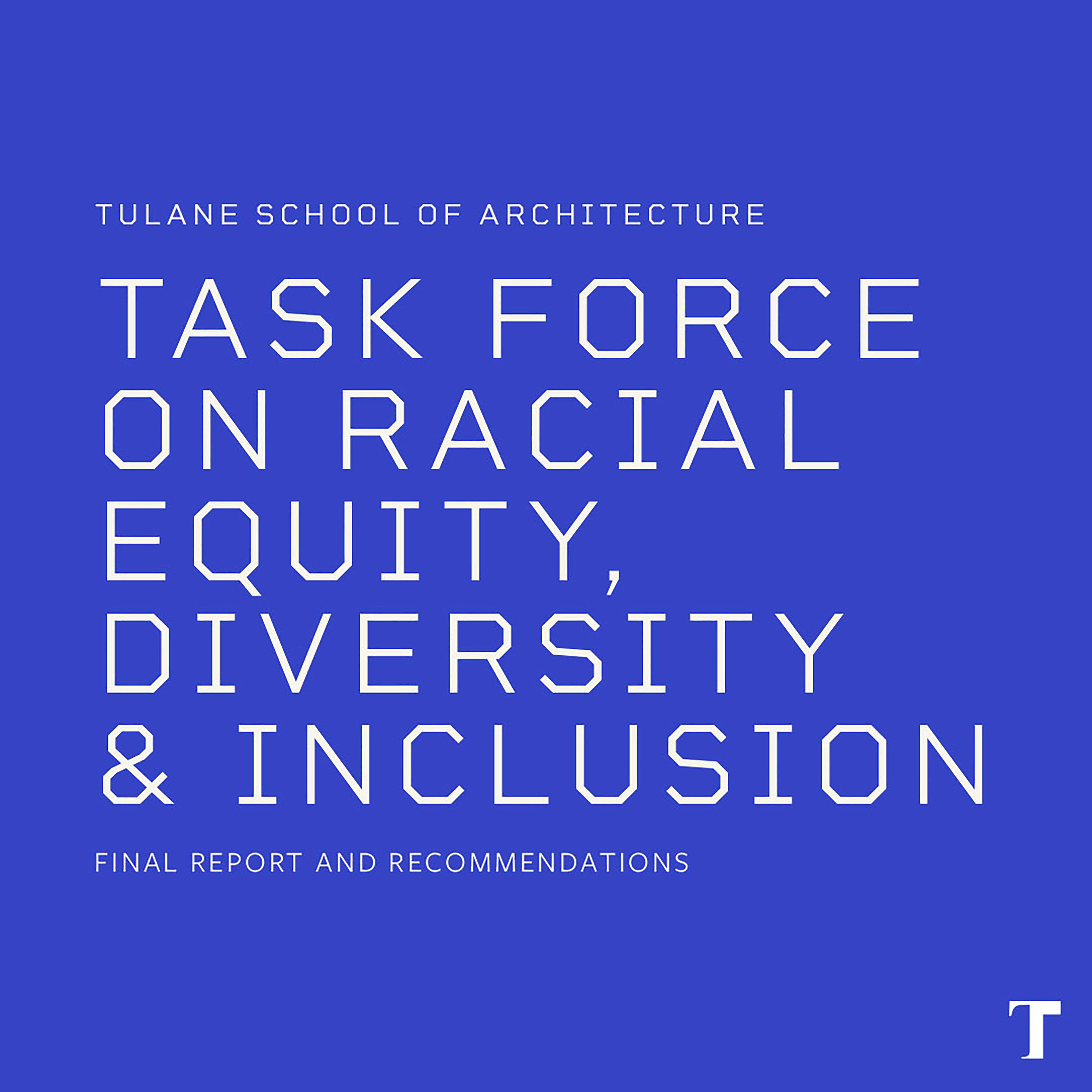 Text that says "Tulane School of Architecture Task Force on Racial Equity, Diversity & Inclusion Final Report and Recommendations"