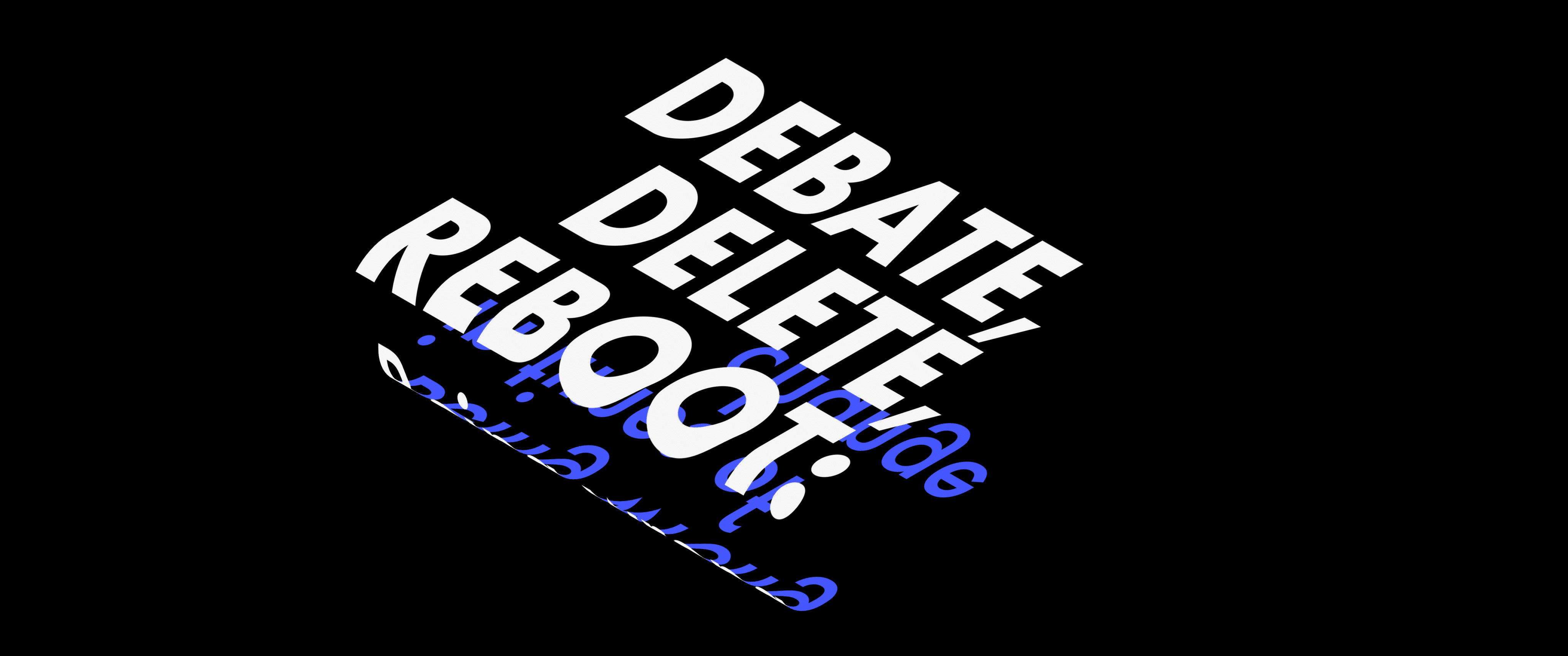 Graphic with text animated in a loop that says "Debate, Delete, Reboot: being wrong in times of change"
