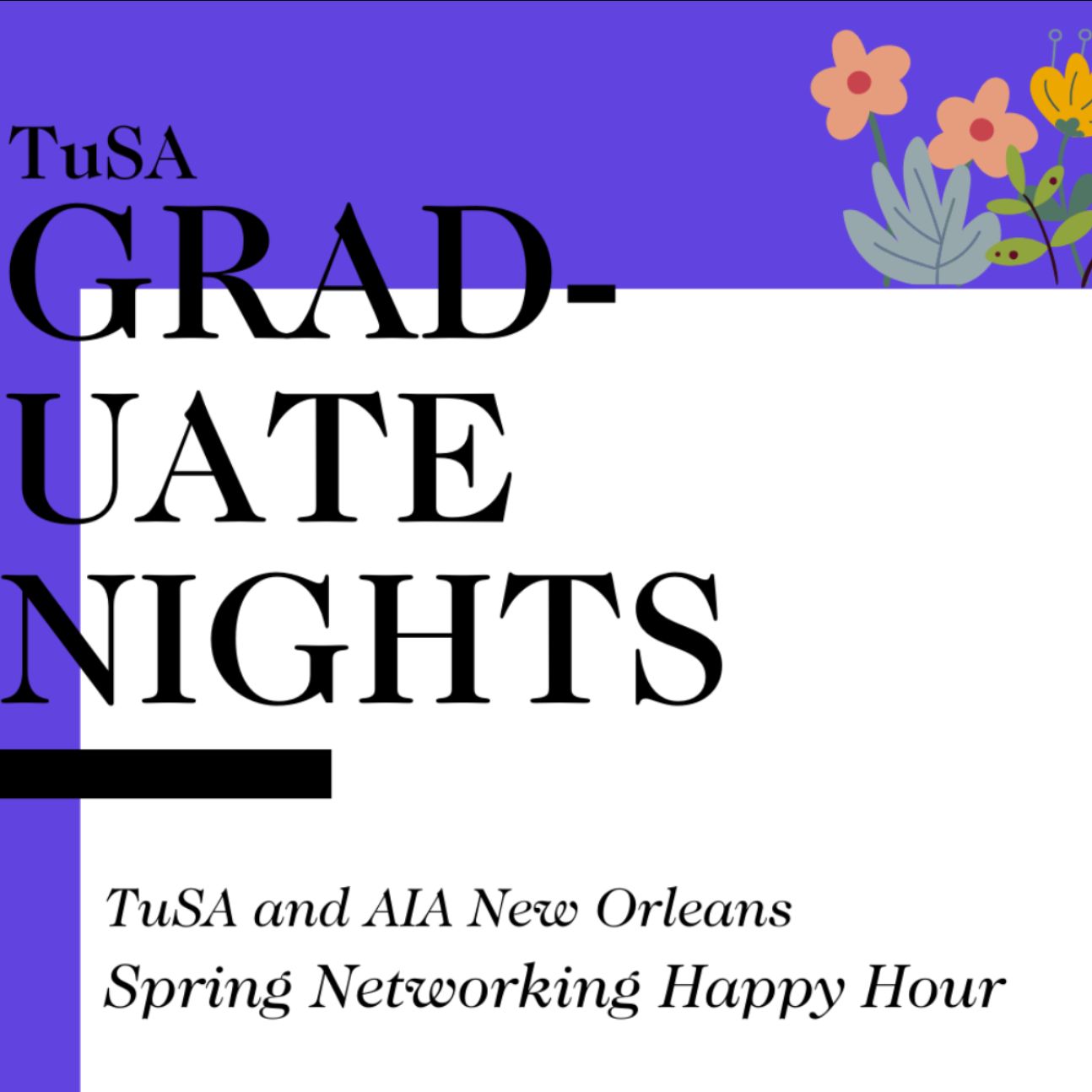Graduate Nights graphic with a purple border and black text that says "TuSA and AIA New Orleans Spring Networking Happy Hour"