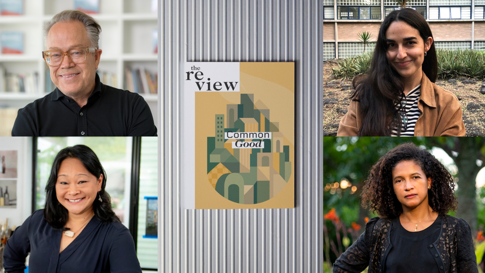 Headshots of Marlon Blackwell, Tiffany Lin, Andrea Bardon de Tena, and Margarita Jover, and a photo of the cover of The ReView book "Common Good."