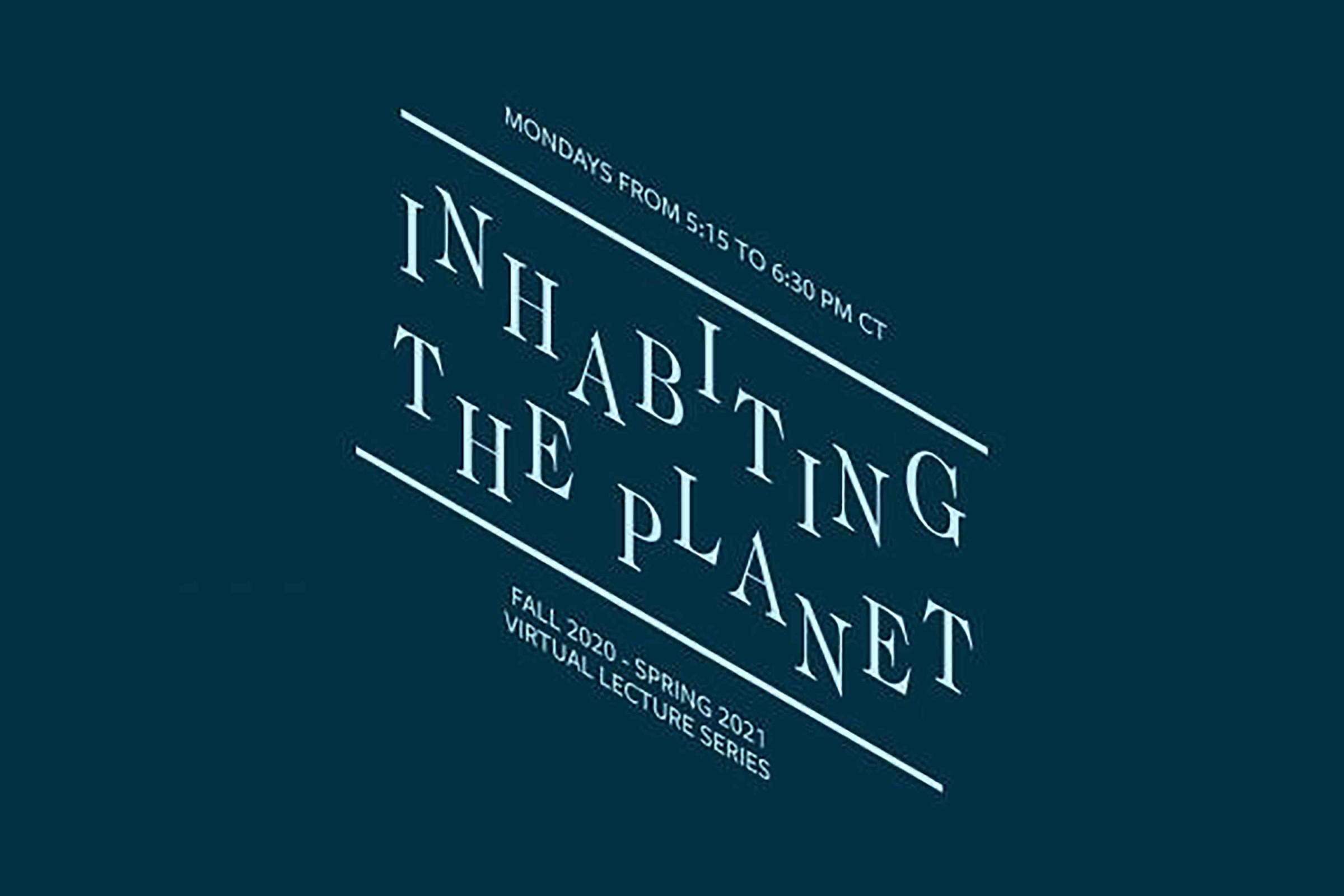 Graphic for inhabiting the planet lecture series