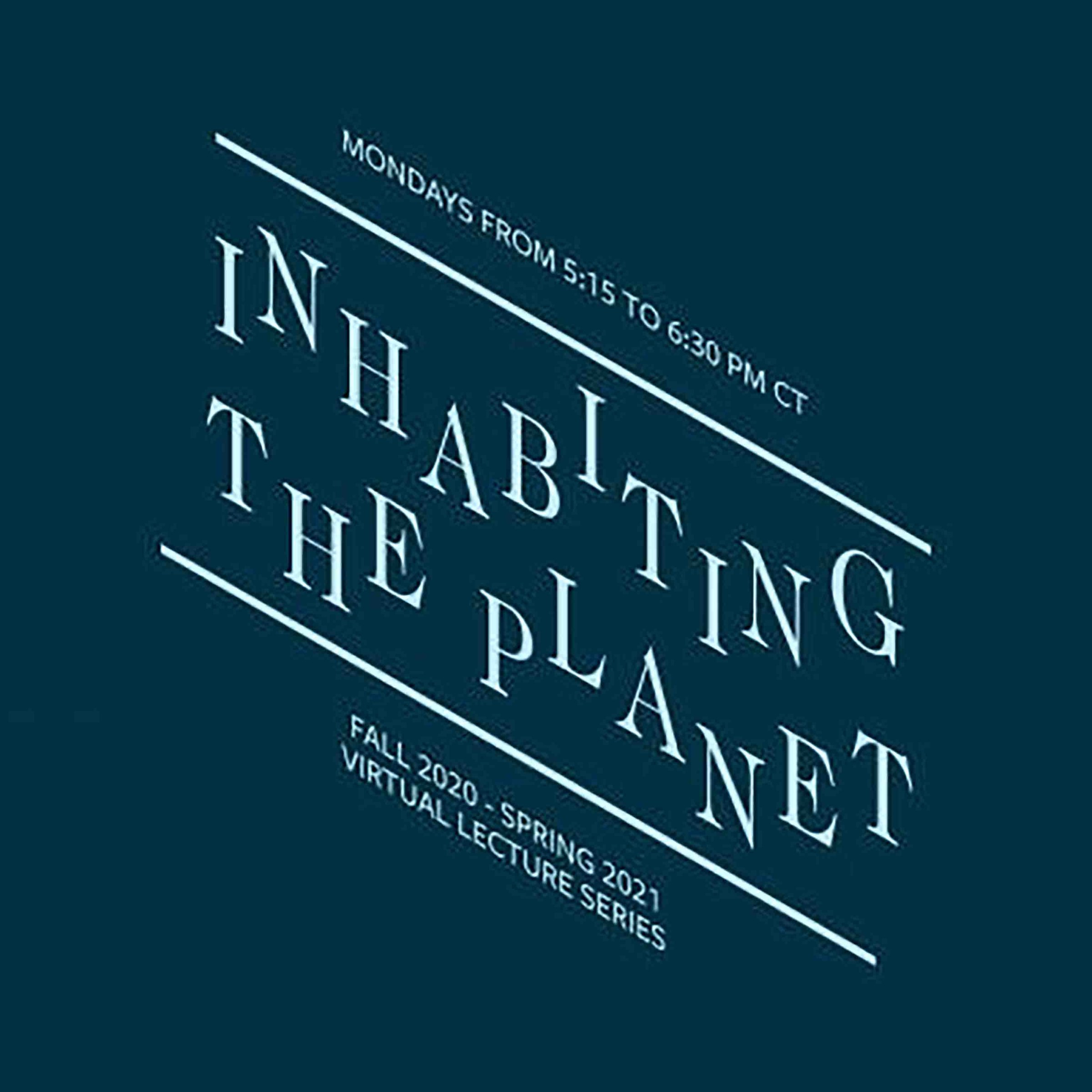 Graphic introducing lecture series entitled inhabiting the planet